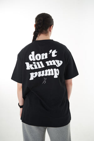 The Now We Workin' "DON'T KILL MY PUMP" Tee