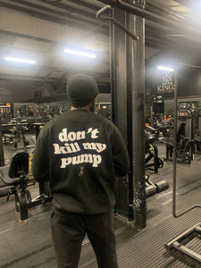 The Now We Workin' "DON'T KILL MY PUMP" Sweatshirt